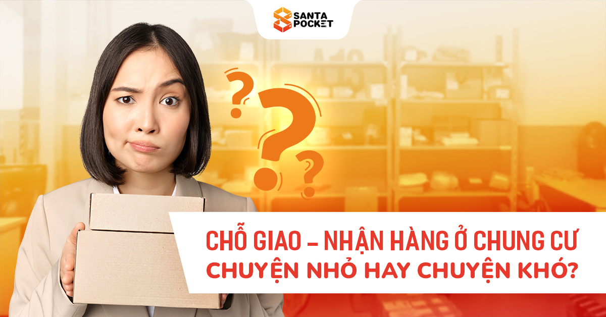 Giao nhận hàng tại chung cư – Chuyện nhỏ hay chuyện khó?